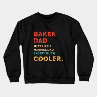 Baker Dad is Cooler Dad Crewneck Sweatshirt